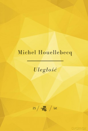Uległość - Michel Houellebecq [KSIĄŻKA]