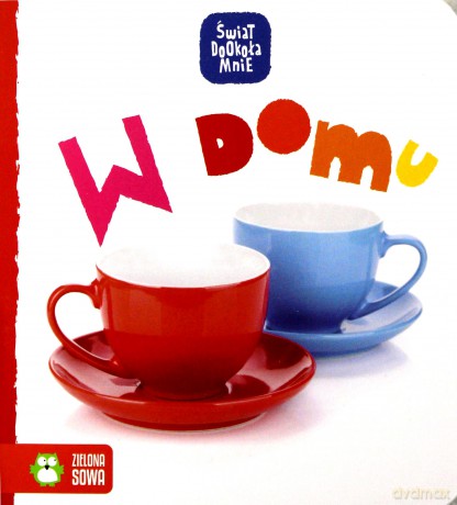 W domu. Świat dookoła mnie [KSIĄŻKA]