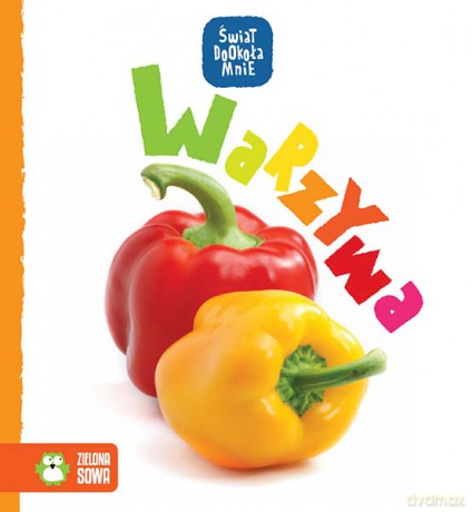 Warzywa. Świat dookoła mnie [KSIĄŻKA]