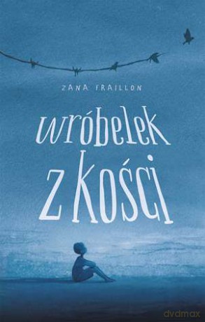Wróbelek z kości - Zana Fraillon [KSIĄŻKA]
