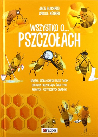 Wszystko o pszczołach - Jack Guichard [KSIĄŻKA]