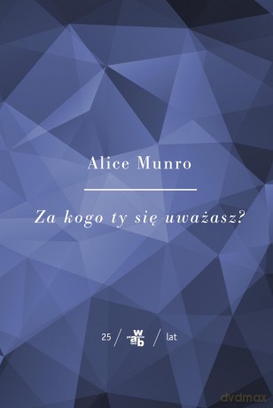 Za kogo ty się uważasz - Alice Munro [KSIĄŻKA]