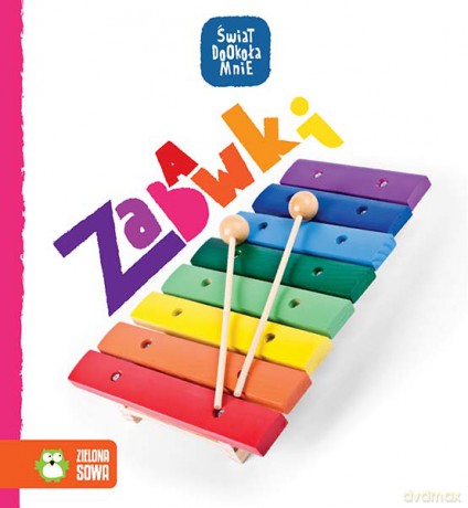 Zabawki. Świat dookoła mnie [KSIĄŻKA]
