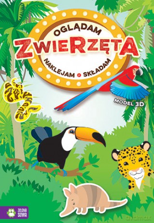 Zwierzęta. Oglądam, naklejam, składam [KSIĄŻKA]