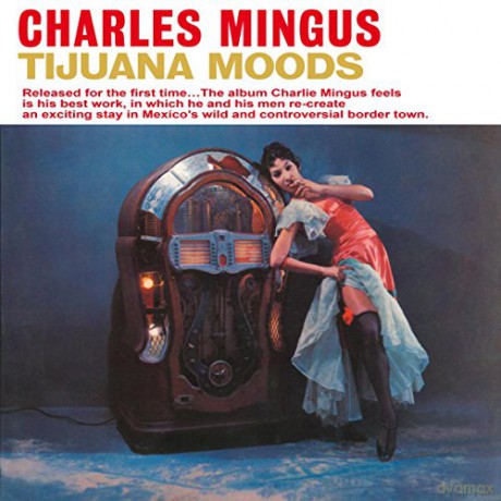 Charles Mingus: Tijuana Moods [Winyl]
