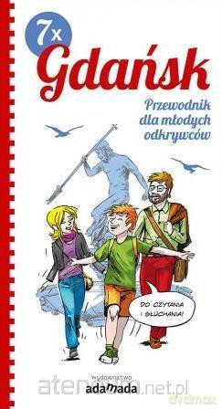 7 x Gdańsk. Przewodnik dla młodych odkrywców - Tomasz Małkowski [KSIĄŻKA]