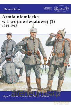 Armia niemiecka w I wojnie światowej (1) 1914-1915 - Nigel Thomas [KSIĄŻKA]
