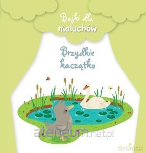 Bajki dla maluchów. Brzydkie kaczątko [KSIĄŻKA]
