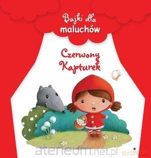 Bajki dla maluchów. Czerwony Kapturek [KSIĄŻKA]