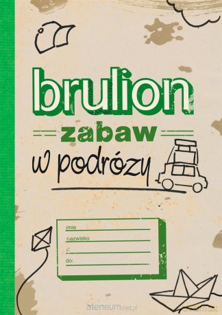 Brulion zabaw w podróży [KSIĄŻKA]