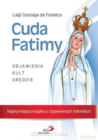 Cuda Fatimy. Objawienia, kult, orędzie - Luigi Gonzaga da Fonseca [KSIĄŻKA]