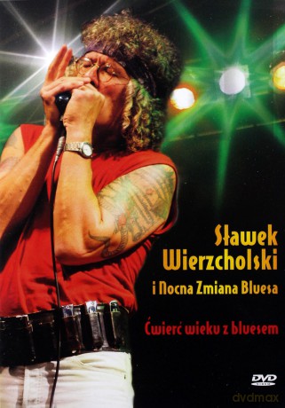 Sławek Wierzcholski I Nocna Zmiana Bluesa: Ćwierć wieku z bluesem [DVD]