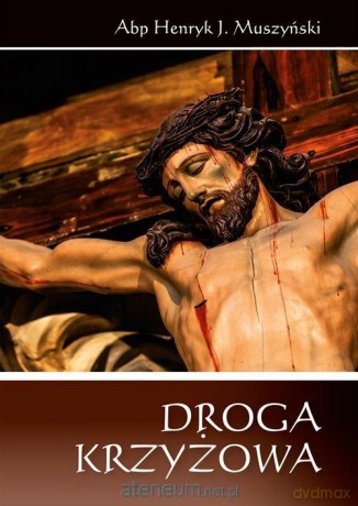 Droga Krzyżowa - Abp Henryk J. Muszyński [KSIĄŻKA]