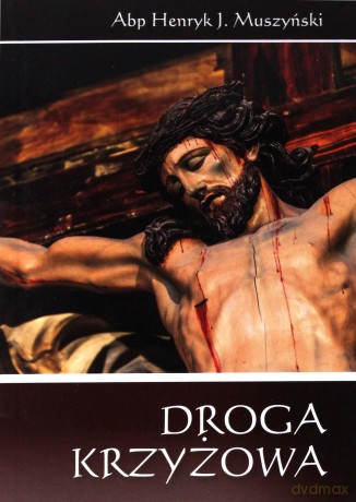 Droga Krzyżowa - Abp Henryk J. Muszyński [KSIĄŻKA]
