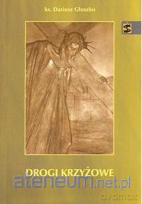 Drogi krzyżowe - Dariusz Głuszko [KSIĄŻKA]