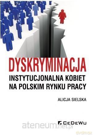 Dyskryminacja instytucjonalna kobiet na polskim - Alicja Sielska [KSIĄŻKA]