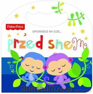 Fisher Price Opowiedz mi coś... przed snem [KSIĄŻKA]