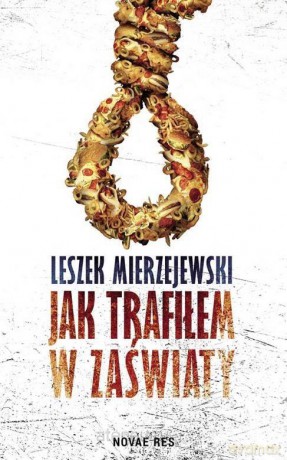 Jak trafiłem w zaświaty - Leszek Mierzejewski [KSIĄŻKA]
