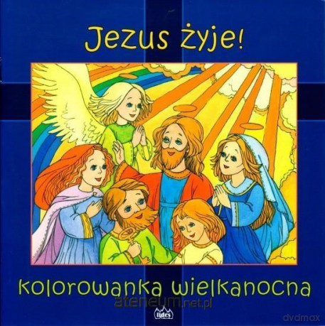 Jezus żyje! Kolorowanka Wielkanocna [KSIĄŻKA]