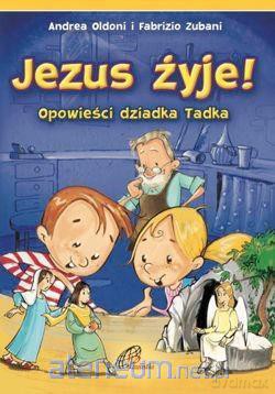 Jezus żyje! Opowieści dziadka Tadka [KSIĄŻKA]