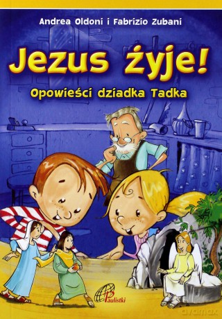 Jezus żyje! Opowieści dziadka Tadka [KSIĄŻKA]