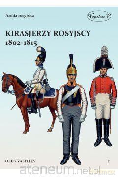 Kirasjerzy rosyjscy 1802-1815 - Oleg Vasyliev [KSIĄŻKA]