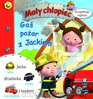 Mały chłopiec. Gaś pożar z Jackiem - Agathe Clair, Emilie Beaumont [KSIĄŻKA]