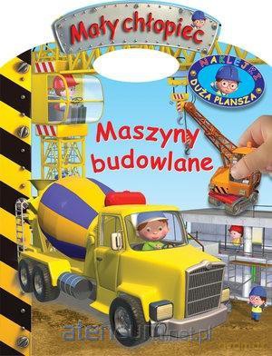 Mały chłopiec. Maszyny budowlane. Naklejki [KSIĄŻKA]