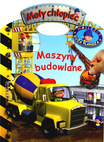 Mały chłopiec. Maszyny budowlane. Naklejki [KSIĄŻKA]