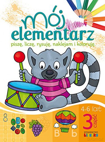 Mój elementarz. Piszę, liczę, rysuję cz.3 [KSIĄŻKA]