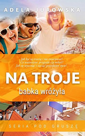 Na troje babka wróżyła - Adela Jurowska [KSIĄŻKA]