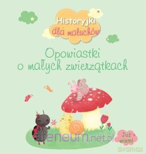 Opowiastki o małych zwierzątkach [KSIĄŻKA]