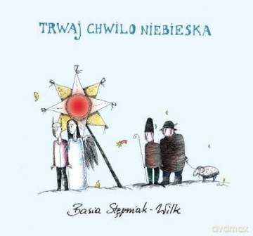 Basia Stępniak-Wilk: Trwaj chwilo niebieska (Digipack) [CD]
