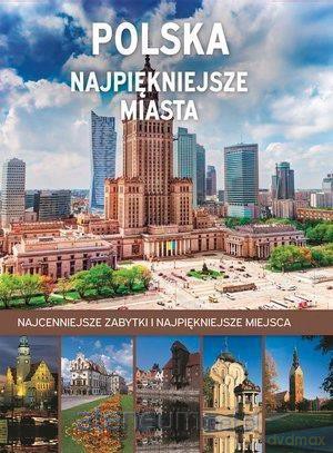 Polska. Najpiękniejsze miasta - Marta Dvorak [KSIĄŻKA]