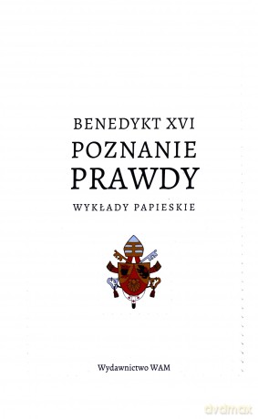 Poznanie prawdy. Wykłady papieskie - Benedykt XVI [KSIĄŻKA]