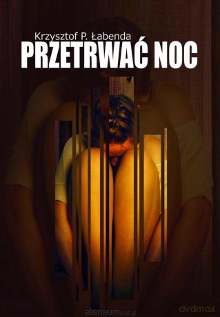 Przetrwać noc - Krzysztof Piotr Łabenda [KSIĄŻKA]