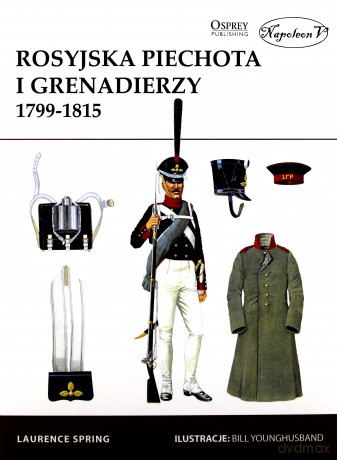 Rosyjska piechota i grenadierzy 1799-1815 - Spring Laurence [KSIĄŻKA]