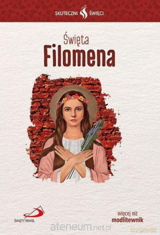 Skuteczni Święci. Święta Filomena [KSIĄŻKA]