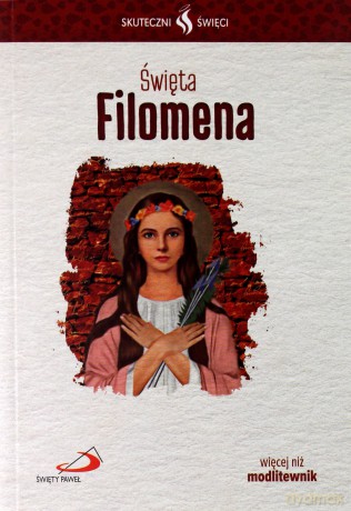 Skuteczni Święci. Święta Filomena [KSIĄŻKA]