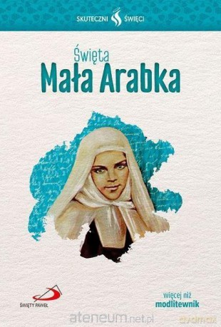 Skuteczni Święci. Święta Mała Arabka [KSIĄŻKA]