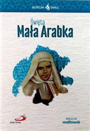 Skuteczni Święci. Święta Mała Arabka [KSIĄŻKA]