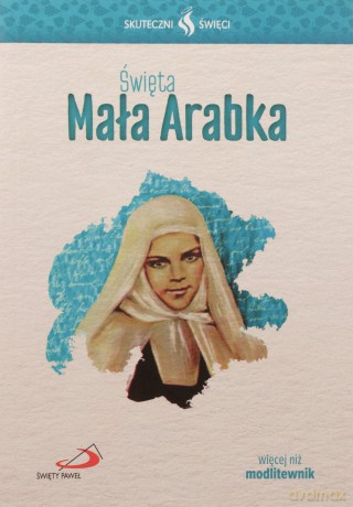 Skuteczni Święci. Święta Mała Arabka [KSIĄŻKA]