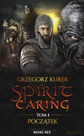 Spirit caring (Tom I) Początek - Grzegorz Kurek [KSIĄŻKA]