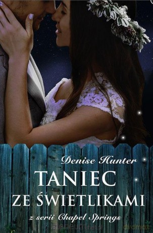 Taniec ze świetlikami - Denise Hunter [KSIĄŻKA]