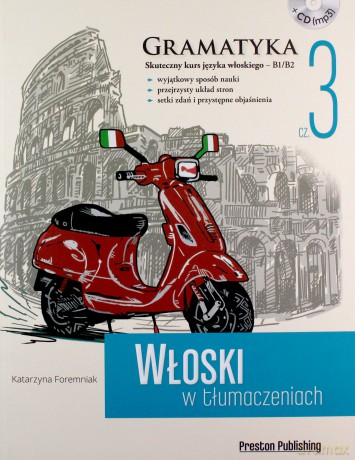 Włoski w tłumaczeniach. Gramatyka 3 - Katarzyna Foremniak [KSIĄŻKA]