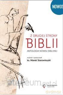 Z drugiej strony Biblii. Antologia noweli biblijnej - ks.Marek Starowieyski [KSIĄŻKA]