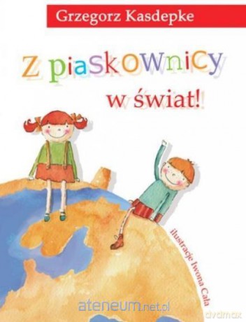 Z piaskownicy w świat - Grzegorz Kasdepke [KSIĄŻKA]