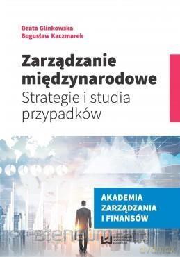 Zarządzanie międzynarodowe - Beata Glinkowska, Bogusław Kaczmarek [KSIĄŻKA]