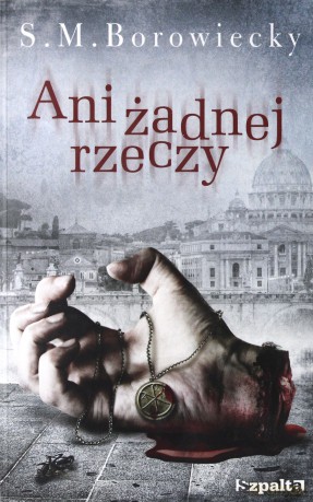 Ani żadnej rzeczy - S. M. Borowiecky [KSIĄŻKA]