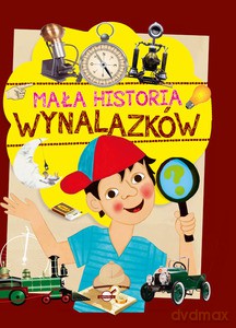 Mała historia wynalazków dla dzieci [KSIĄŻKA]